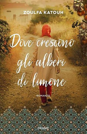 Dove crescono gli alberi di limone by Laura Prandino, Zoulfa Katouh