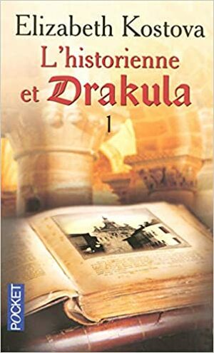 L'Historienne et Drakula, Tome 1 by Elizabeth Kostova
