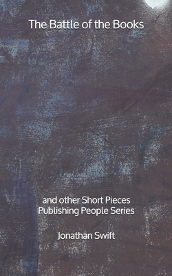 The Battle of the Books: and other Short Pieces - Publishing People Series by Jonathan Swift