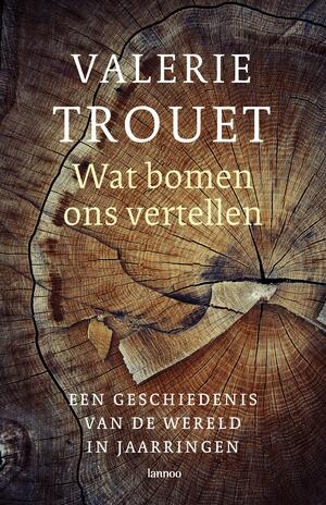 Wat bomen ons vertellen by Valerie Trouet