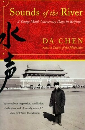 Sounds of the River: A Young Man's University Days in Beijing by Da Chen