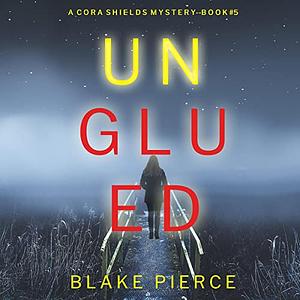 Unglued by Blake Pierce