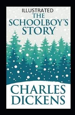 The Schoolboy's Story Illustrated by Charles Dickens