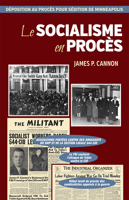 Le Socialisme En Procès: Déposition Au Procès Pour Sédition de Minneapolis by James P. Cannon