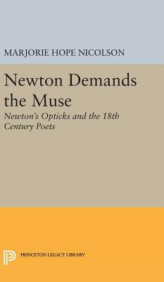 Newton Demands the Muse: Newton's Opticks and the 18th Century Poets by Marjorie Hope Nicolson