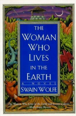 The Woman Who Lives in the Earth by Swain Wolfe