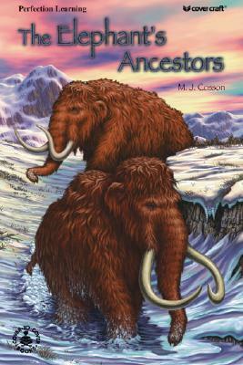 Elephant's Ancestors by M. J. Cosson