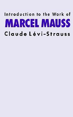 Intro Work Marcel Mauss by Claude Lévi-Strauss, Claude Lévi-Strauss