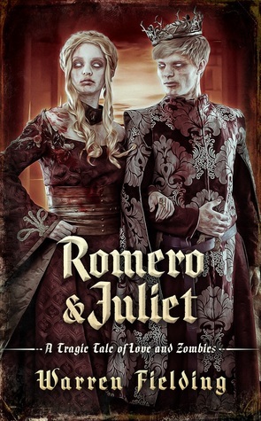 Romero and Juliet: A Tragic Tale of Love and Zombies by Dawn Peers, Warren Fielding