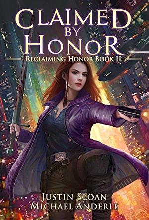 Claimed By Honor: A Kurtherian Gambit Series by Michael Anderle, Justin Sloan