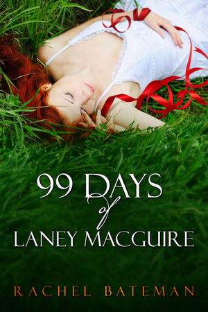 99 Days of Laney MacGuire by Rachel Bateman