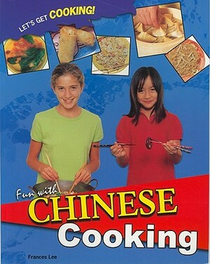 Fun with Chinese Cooking by Frances Lee