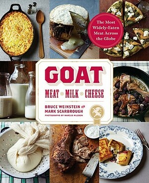 Goat: Meat, Milk, Cheese by Bruce Weinstein, Mark Scarbrough