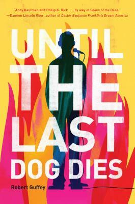 Until the Last Dog Dies by Robert Guffey