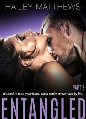 Entangled: Part Two by Hailey Matthews