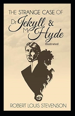 Strange Case of Dr Jekyll and Mr Hyde Illustrated by Robert Louis Stevenson