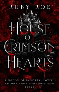 House of Crimson Hearts by Ruby Roe