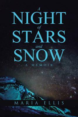 A Night of Stars and Snow: A Memoir by Maria Ellis