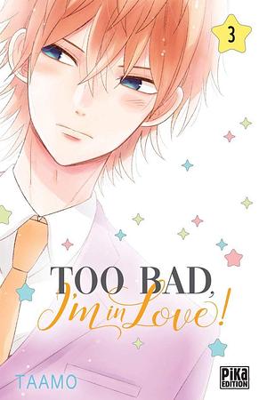 Too Bad, I'm in Love!, Tome 3 by Taamo, Taamo