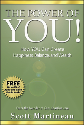 The Power of You!: How You Can Create Happiness, Balance, and Wealth by Scott Martineau
