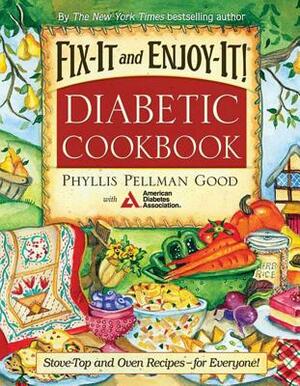 Fix-It and Enjoy-It Diabetic: Stove-Top and Oven Recipes-For Everyone! by Phyllis Good