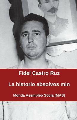 La historio absolvos min by Fidel Castro