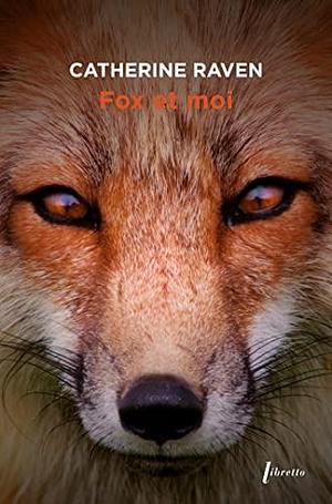 Fox et moi by Catherine Raven, Catherine Raven