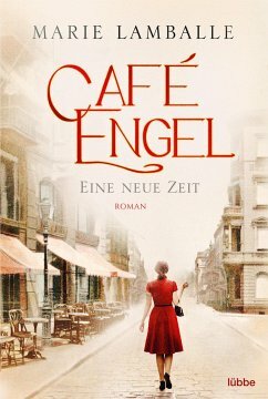 Café Engel: Eine neue Zeit. Roman by Marie Lamballe