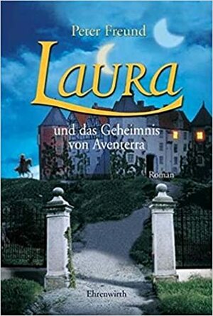 Laura und das Geheimnis von Aventerra by Peter Freund