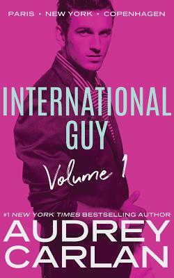 International Guy: Paris, New York, Copenhagen by Audrey Carlan