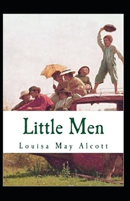 Little Men (Little Women Trilogy #2) Annotated by Louisa May Alcott