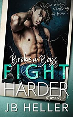 Broken Boys Fight Harder by J.B. Heller