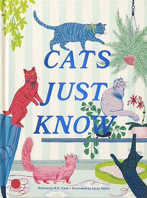 Cats Just Know by M H Clark