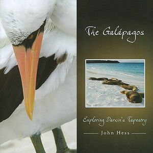 The Galapagos: Exploring Darwin's Tapestry by John Hess