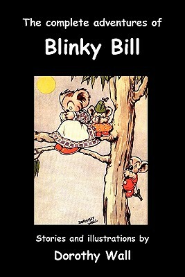 The Complete Adventures of Blinky Bill by Dorothy Wall