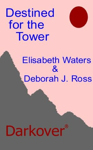 Destined for the Tower (Darkover) by Deborah J. Ross, Elisabeth Waters