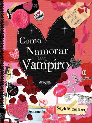 Como Namorar Um Vampiro by Sophie Collins