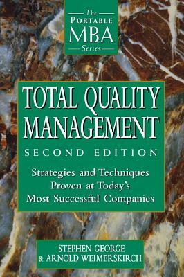 Total Quality Management: Strategies and Techniques Proven at Today's Most Successful Companies by Stephen George, Arnold Weimerskirch