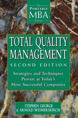 Total Quality Management: Strategies and Techniques Proven at Today's Most Successful Companies by Arnold Weimerskirch, Stephen George