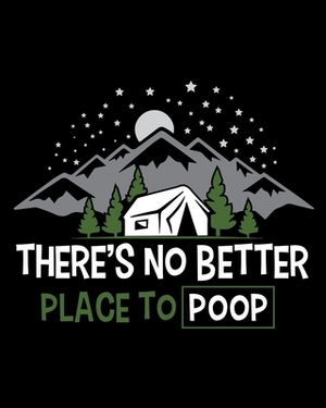 Theres No Better Place To Poop: Funny Family Camping Tracker by Spicy Sloth
