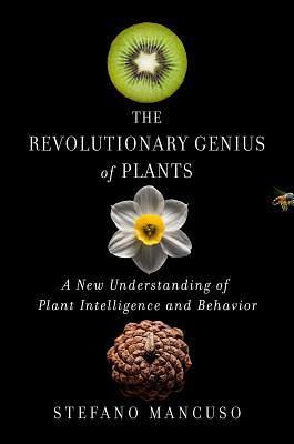 The Revolutionary Genius of Plants by Stefano Mancuso