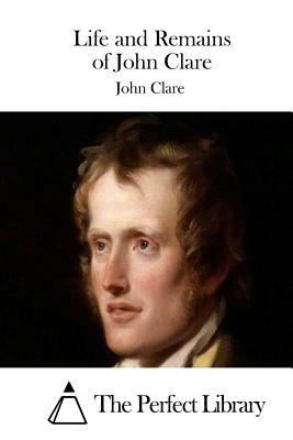 Life and Remains of John Clare by John Clare