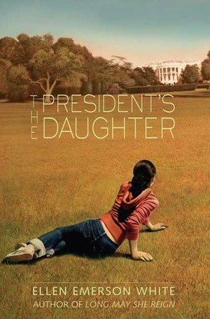 The President's Daughter by Ellen Emerson White