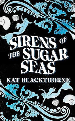 Sirens of the Sugar Seas by Kat Blackthorne