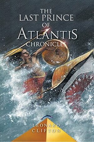 The Last Prince of Atlantis Chronicles by Kevin Carter, Leonard Clifton