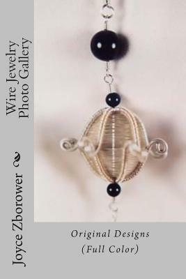 Wire Jewelry Photo Gallery: Original Designs by Joyce Zborower M. a.