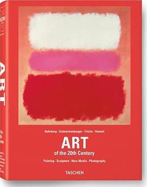 Art of the 20th Century: Painting, Sculpture, New Media, Photography by Karl Ruhrberg, Karl Ruhrberg