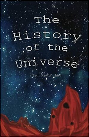 The History of the Universe by Kevin Lau