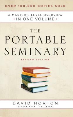 The Portable Seminary: A Master's Level Overview in One Volume by 