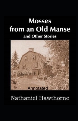 Mosses From an Old Manse Annotated by Nathaniel Hawthorne